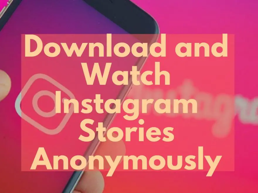 How to watch and download Instagram stories anonymously