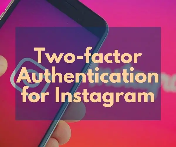 Enable Two-Factor Authentication on Instagram & Secure your Account