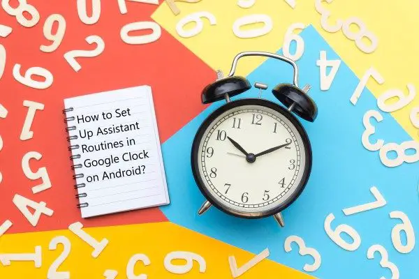 How to Set Up Assistant Routines in Google Clock on Android